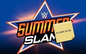 WWE Considers SummerSlam An ‘All Hands On Deck’ Situation WWE Considers SummerSlam An 'All Hands On Deck' Situation