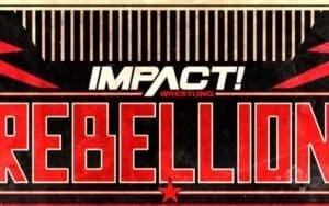 Impact Wrestling Reveals Date & Location For Rebellion 2023 Impact Wrestling Reveals Date & Location For Rebellion 2023