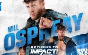 Will Ospreay Set to Return at Impact Wrestling’s Bound For Glory Will Ospreay Set to Return at Impact Wrestling's Bound For Glory