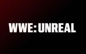 WWE: Unreal Series Episode Titles Revealed WWE Drops First Trailer for Netflix Docuseries ‘WWE: Unreal’—Here’s What You Can Expect